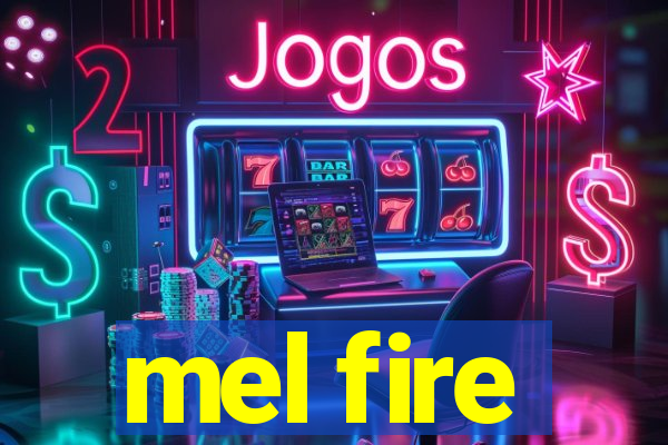 mel fire